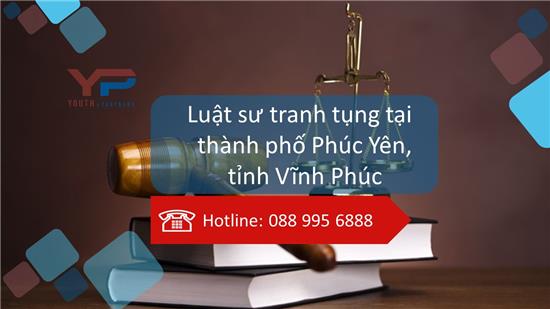 Luật sư tranh tụng tại thành phố Phúc Yên, tỉnh Vĩnh Phúc